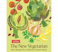 The New Vegetarian: 500+ Recipes for a Lifetime of Great Meals