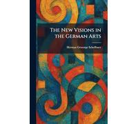 The New Visions in the German Arts