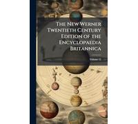 The New Werner Twentieth Century Edition of the Encyclopaedia Britannica