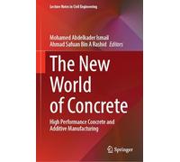 The New World of Concrete: High Performance Concrete and Additive Manufacturing