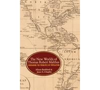 The New Worlds of Thomas Robert Malthus: Rereading the Principle of Population