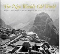 The New World's Old World: Photographic Views of Ancient America