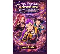 The New Year Ball Adventure: Rumi, Zoey & Mira: A Thrilling K-pop Demon Hunters Quest Against the Shadow Master