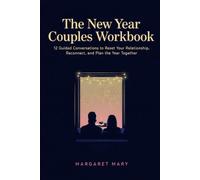The New Year Couples Workbook: 12 Guided Conversations to Reset Your Relationship, Reconnect, and Plan the Year Together