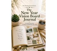 The New Year Vision Board Journal: A Guided book to Visualise and Build Your Best Year