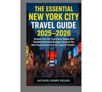 THE NEW YORK CITY TRAVEL GUIDE 2025-2026: Explore The City That Never Sleeps With Detailed Itineraries, Budget Tips And The Best experiences For Every Type Of Traveler