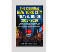 THE NEW YORK CITY TRAVEL GUIDE 2025-2026: Explore The City That Never Sleeps With Detailed Itineraries, Budget Tips And The Best experiences For Every Type Of Traveler