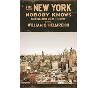 The New York Nobody Knows: Walking 6,000 Miles in the City