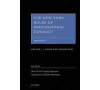 The New York Rules of Professional Conduct: Volume 1 Rules and CommentarySpring 2011
