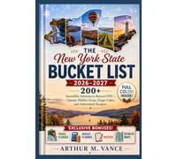 The New York State Bucket List 2026-2027: 200+ Incredible Adventures Beyond NYC-Upstate Hidden Gems, Finger Lakes, and Adirondack Escapes.