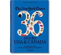 The New York Times, 36 hours: 150 weekends in the USA & Canada. Ediz. inglese [Lingua Inglese]