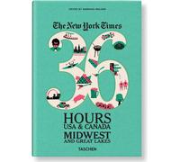 The New York Times 36 Hours USA & Canada Midwest and Great Lakes [Lingua Inglese]: VA