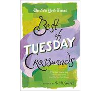 The New York Times Best of Tuesday Crosswords: 75 of Your Favorite Easy Tuesday Crosswords from The New York Times (The New York Times Crossword Puzzles)