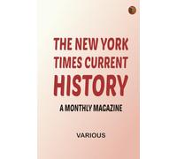 The New York Times Current History A Monthly Magazine