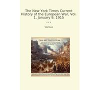 The New York Times Current History of the European War, Vol. 1, January 9, 1915