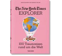 The New York Times Explorer. 100 Reisen rund um die Welt