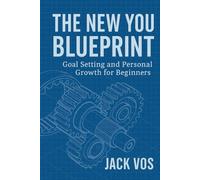 The New You Blueprint - Goal Setting and Personal Growth for Beginners