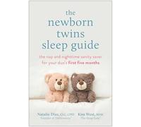 The Newborn Twins Sleep Guide: The Nap and Nighttime Sanity Saver for Your Duo's First Five Months