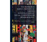 The Newburgh Survey; Reports of Limited Investigations of Social Conditions in Newburgh, N.Y.