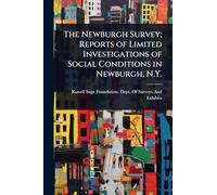 The Newburgh Survey; Reports of Limited Investigations of Social Conditions in Newburgh, N.Y.