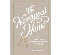 The Newlywed Home: A Couple's Guide to Setting Up House With Style