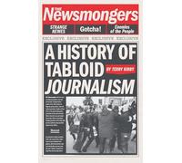 The Newsmongers: A History of Tabloid Journalism