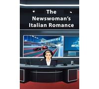 The Newswoman's Italian Romance: Her Secret Formula One Racing Dream