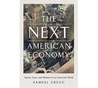 The Next American Economy: Nation, State, and Markets in an Uncertain World