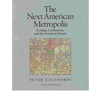 The Next American Metropolis /anglais: Ecology, Community and the American Dream
