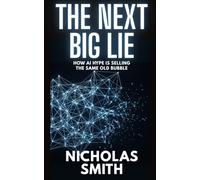 The Next Big Lie: How AI Hype Is Selling the Same Old Bubble