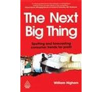 The Next Big Thing: Spotting and Forecasting Consumer Trends for Profit