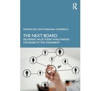 The Next Board: Delivering Value Today while Making the Board Fit for Tomorrow