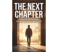 The Next Chapter: A 100-Day Devotional For High School Graduates