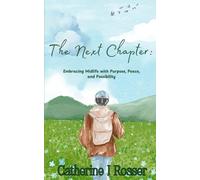 The Next Chapter: Embracing Midlife with Purpose, Peace, and Possibility