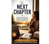 The Next Chapter: How Gen X women are reinventing themselves, building confidence and creating income online.