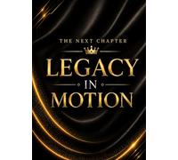 The Next Chapter: Legacy in Motion: A Timeless Expression of Pride and Achievement A Premium Graduation Greeting Card Style Booklet with Space to Personalize
