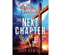 The Next Chapter - Out of the Devil's Cauldron: On the Other Side of the Cross