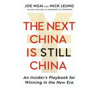 The Next China is Still China: An Insider's Playbook for Winning in the New Era