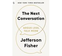 The Next Conversation: Argue Less, Talk More