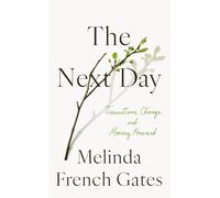 Melinda French Gates – The Next Day: Transitions, Change, and Moving Forward – Copertina rigida