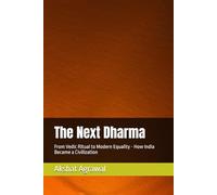 The Next Dharma: From Vedic Ritual to Modern Equality - How India Became a Civilization