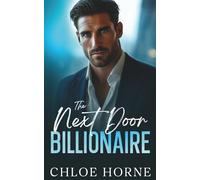 The Next Door Billionaire: A Friends-to-Lovers Second Chance Romance