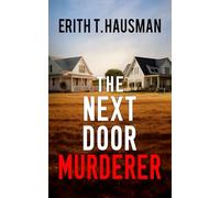 The Next Door Murderer: A Psychological Thriller