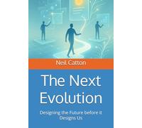 The Next Evolution: Designing the Future before it Designs Us