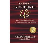 THE NEXT EVOLUTION OF US: “A Relationship Operating System for Love, Communication, and Connection”