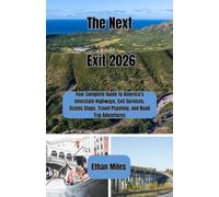 The Next Exit 2026: Your Complete Guide to America's Interstate Highways, Exit Services, Scenic Stops, Travel Planning, and Road Trip Adventures