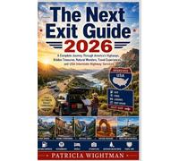 THE NEXT EXIT GUIDE 2026: A Complete Journey Through America’s Highways, Hidden Treasures, Natural Wonders, Travel Experiences, and USA Interstate Highway Services