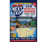 The Next Exit: USA Interstate Highway Travel Guide 2026-2027: The Complete Guide to America’s Interstate Highways, Exit Services, Scenic Routes, Road ... Travel Tips, and Cross-Country Adventures