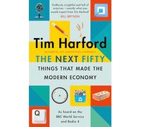 The Next Fifty Things that Made the Modern Economy