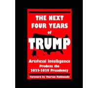 The Next Four Years of Trump: Artificial Intelligence Predicts the 2025-2029 Presidency